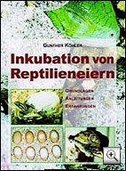 fachbuch: gunther koehler - Inkubation von Reptilieneiern - Zeitigung / Ausbrten Leguan Eier mit 180 Farbfotos